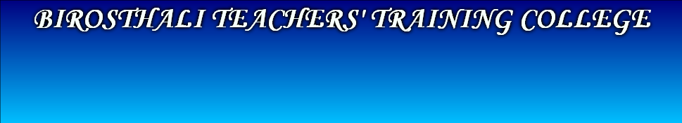 BIROSTHALI TEACHERS' TRAINING COLLEGE
