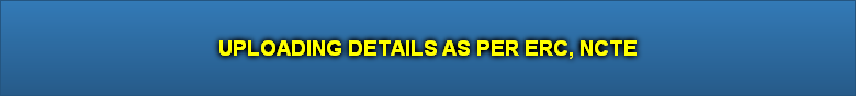 UPLOADING DETAILS AS PER ERC, NCTE