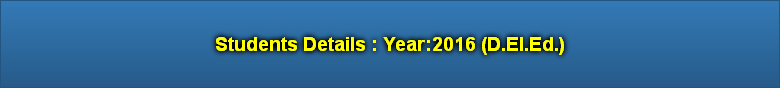 Students Details : Year:2016 (D.El.Ed.)