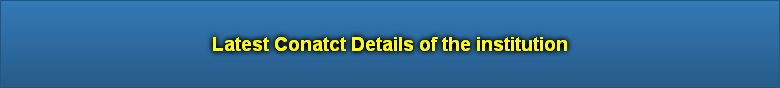 Latest Conatct Details of the institution